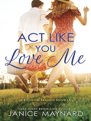 cover image of Act Like You Love Me (A Blossom Branch novella)